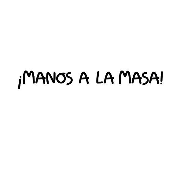 ¡MANOS A LA MASA!