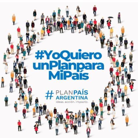 #YO QUIERO UN PLAN PARA MI PAIS #PLAN PAIS ARGENTINA IDEAS, ACCION, IMPACTO