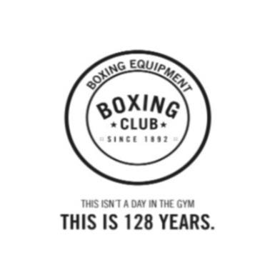 BOXING EQUIPEMENT  BOXING CLUB SINCE 1892  THIS ISN'T A DAY IN THE GYM  THIS IS 128 YEARS