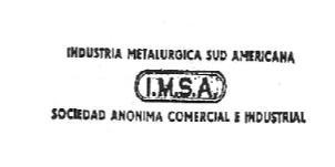 INDUSTRIA METALURGICA SUD AMERICANA I.M.S.A. SOCIEDAD ANONIMA         COMERCIAL E INDUSTRIAL