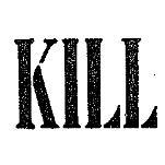 KILL