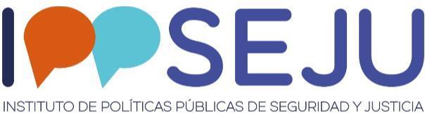 IPPSEJU - INSTITUTO DE POLÍTICAS PÚBLICAS DE SEGURIDAD Y JUSTICIA