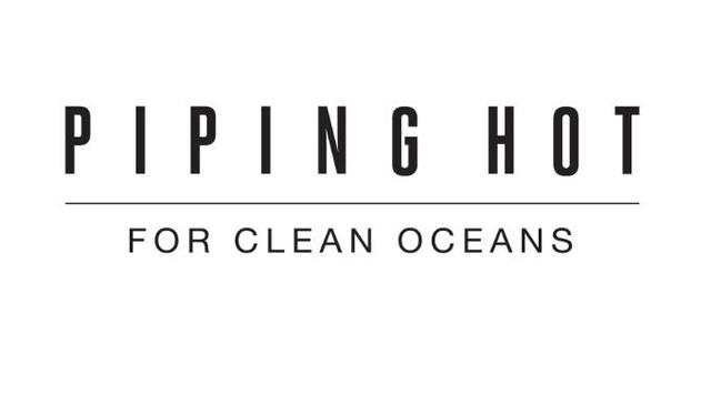 PIPING HOT FOR CLEAN OCEANS