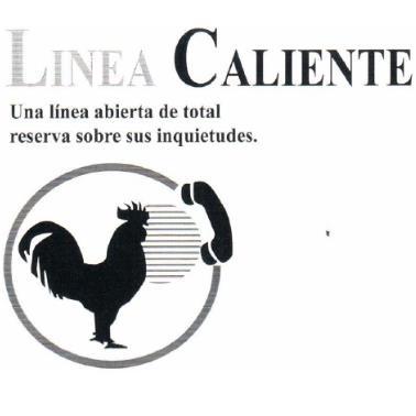 LINEA CALIENTE UNA LINEA ABIERTA DE TOTAL RESERVA SOBRE SUS INQUIETUDES