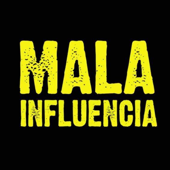 MALA INFLUENCIA