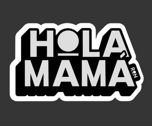 HOLA MAMA