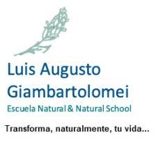 LUIS AUGUSTO GIAMBARTOLOMEI  ESCUELA NATURAL & NATURAL SCHOOL  TRANSFORMA, NATURALMENTE, TU VIDA