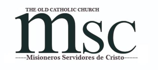 THE OLD CATHOLIC CHURCH MSC MISIONEROS SERVIDORES DE CRISTO