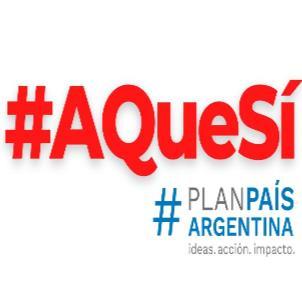 #AQUESÍ PLAN PAIS ARGENTINA. #PLAN PAIS ARGENTINA. IDEAS. ACCIÓN. IMPACTO.