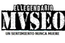 EL LEGENDARIO MVSEO UN SENTIMIENTO NUNCA MUERE