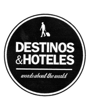 DESTINOS Y HOTELES WORDS ABOUT THE WORLD