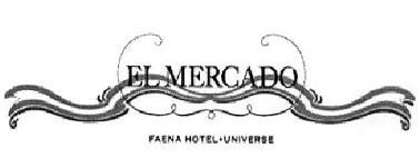 EL MERCADO FAENA HOTEL + UNIVERSE
