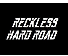 RECKLESS HARD ROAD
